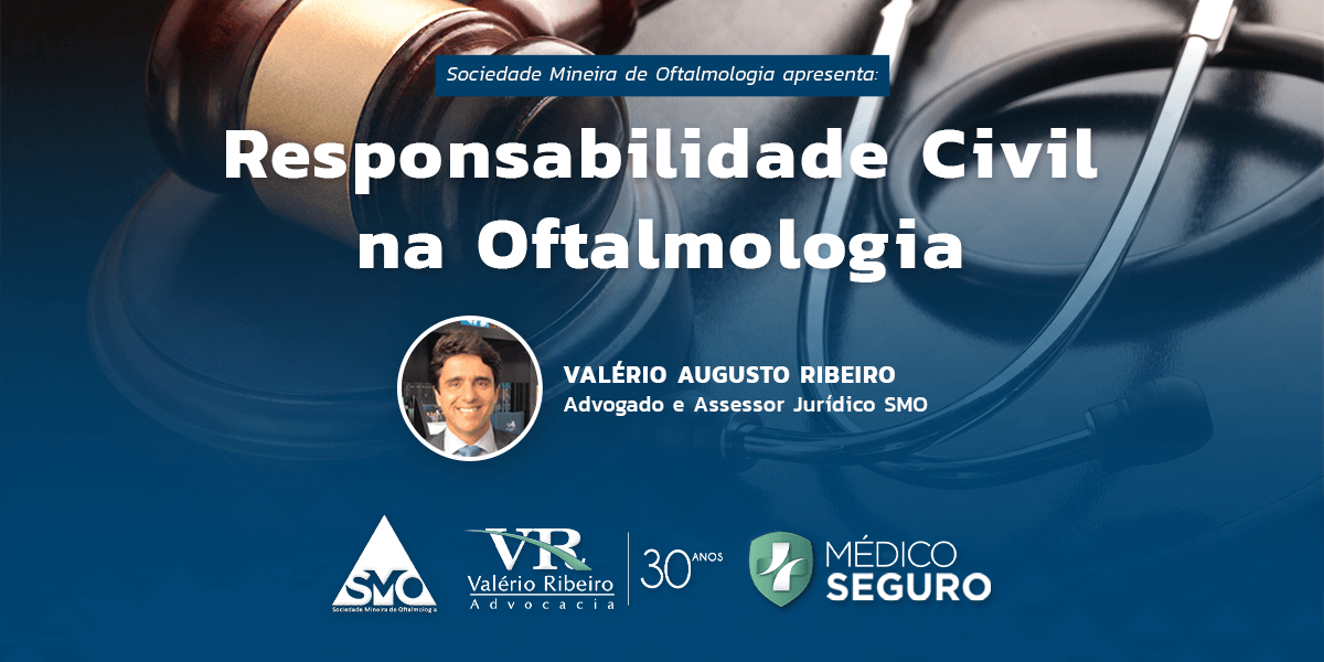 SMO apresenta: Responsabilidade Civil na Oftalmologia (Dr. Valério Ribeiro)