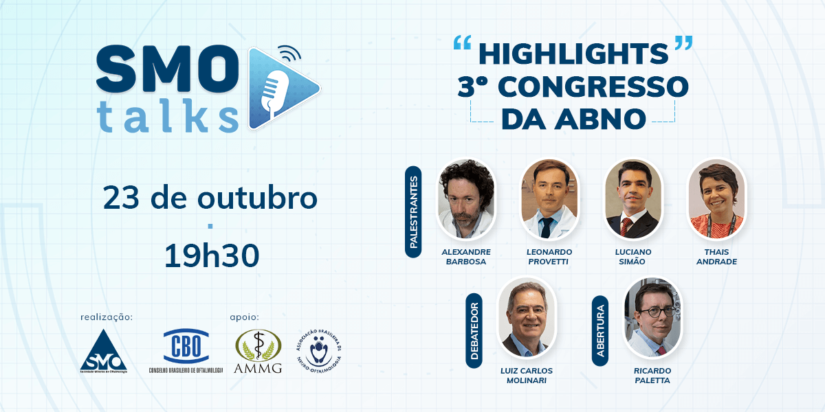 SMO e AMMG apresentam: SMO Talks – “Highlights em Neuro-Oftalmologia – Congresso ABNO”